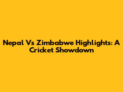 Nepal Vs Zimbabwe Highlights: A Cricket Showdown
