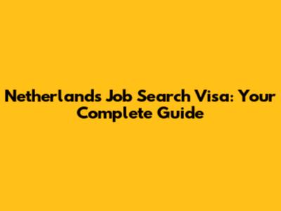 Netherlands Job Search Visa: Your Complete Guide