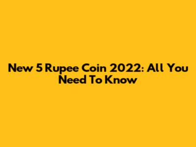 New 5 Rupee Coin 2022: All You Need To Know