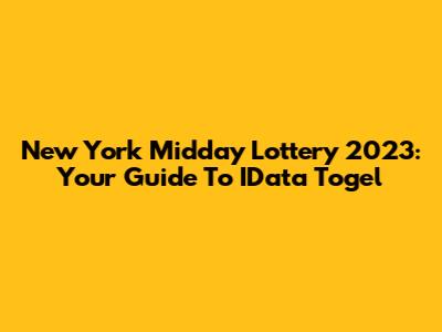 New York Midday Lottery 2023: Your Guide To IData Togel