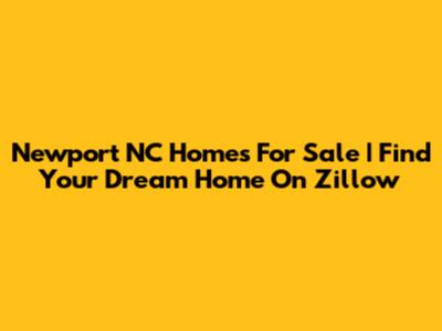 Newport NC Homes For Sale | Find Your Dream Home On Zillow