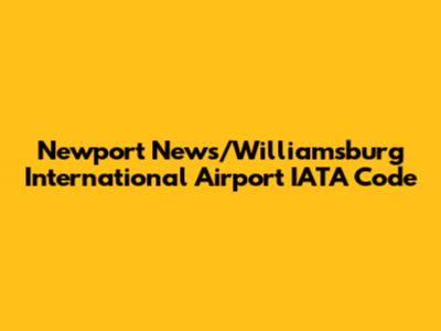 Newport News/Williamsburg International Airport IATA Code