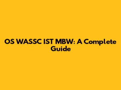 OS WASSC IST MBW: A Complete Guide