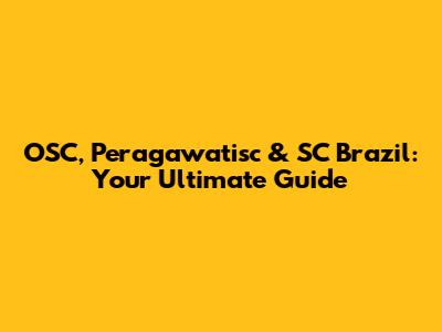 OSC, Peragawatisc & SC Brazil: Your Ultimate Guide