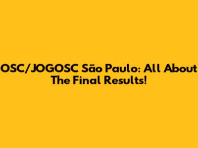 OSC/JOGOSC São Paulo: All About The Final Results!