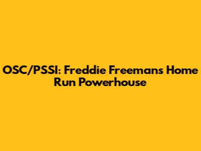 OSC/PSSI: Freddie Freeman's Home Run Powerhouse