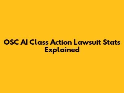 OSC AI Class Action Lawsuit Stats Explained