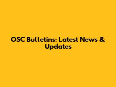 OSC Bulletins: Latest News & Updates