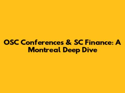 OSC Conferences & SC Finance: A Montreal Deep Dive
