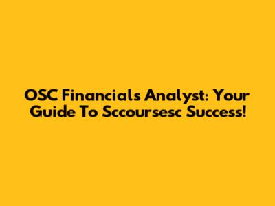 OSC Financials Analyst: Your Guide To Sccoursesc Success!