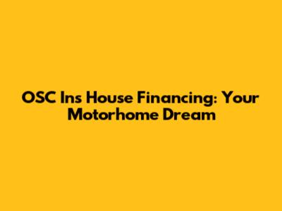 OSC In's House Financing: Your Motorhome Dream