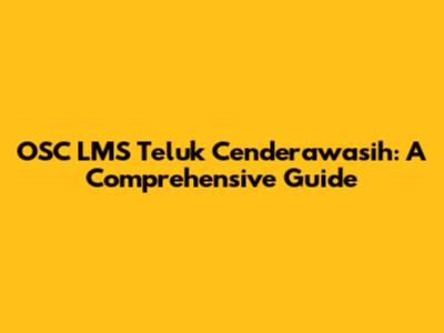 OSC LMS Teluk Cenderawasih: A Comprehensive Guide