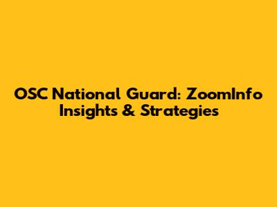 OSC National Guard: ZoomInfo Insights & Strategies