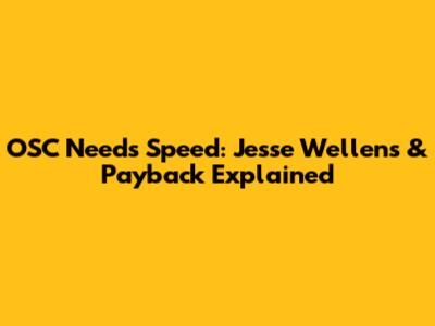 OSC Needs Speed: Jesse Wellens & Payback Explained