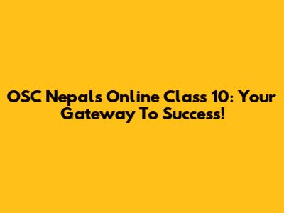 OSC Nepal's Online Class 10: Your Gateway To Success!