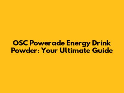 OSC Powerade Energy Drink Powder: Your Ultimate Guide