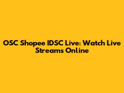 OSC Shopee IDSC Live: Watch Live Streams Online