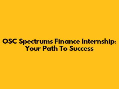 OSC Spectrums Finance Internship: Your Path To Success