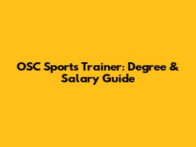 OSC Sports Trainer: Degree & Salary Guide