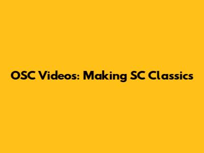 OSC Videos: Making SC Classics