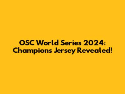 OSC World Series 2024: Champions Jersey Revealed!