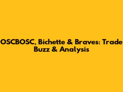 OSCBOSC, Bichette & Braves: Trade Buzz & Analysis