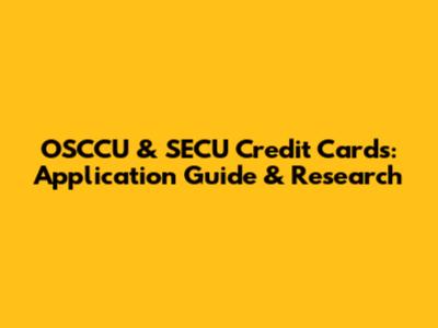 OSCCU & SECU Credit Cards: Application Guide & Research