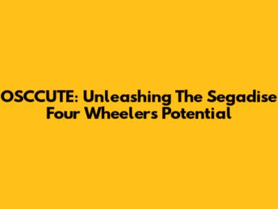 OSCCUTE: Unleashing The Segadise Four Wheeler's Potential