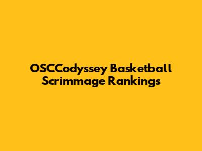 OSCCodyssey Basketball Scrimmage Rankings