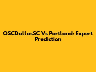 OSCDallasSC Vs Portland: Expert Prediction