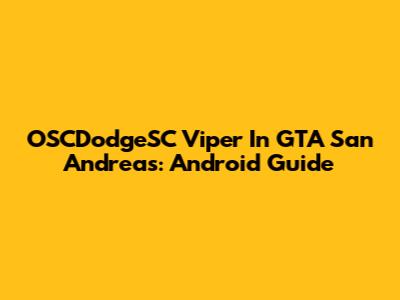 OSCDodgeSC Viper In GTA San Andreas: Android Guide