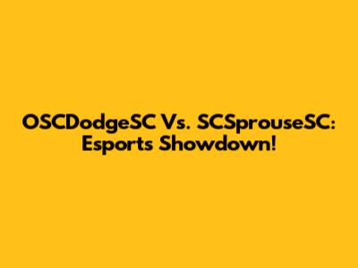 OSCDodgeSC Vs. SCSprouseSC: Esports Showdown!