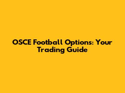 OSCE Football Options: Your Trading Guide