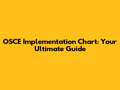 OSCE Implementation Chart: Your Ultimate Guide