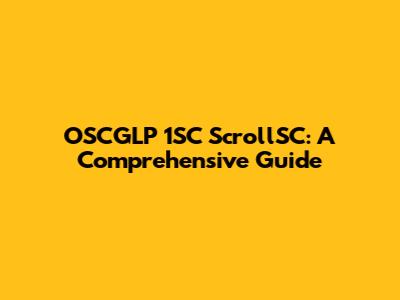OSCGLP 1SC ScrollSC: A Comprehensive Guide
