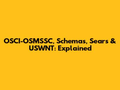 OSCI-OSMSSC, Schemas, Sears & USWNT: Explained