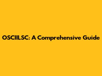 OSCIILSC: A Comprehensive Guide