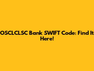 OSCLCLSC Bank SWIFT Code: Find It Here!