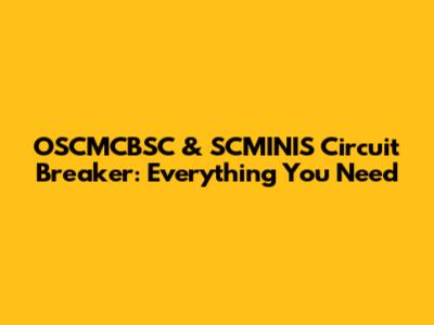 OSCMCBSC & SCMINIS Circuit Breaker: Everything You Need