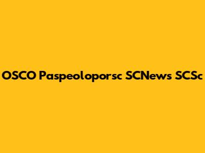 OSCO Paspeoloporsc SCNews SCSc