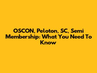 OSCON, Peloton, SC, Semi Membership: What You Need To Know