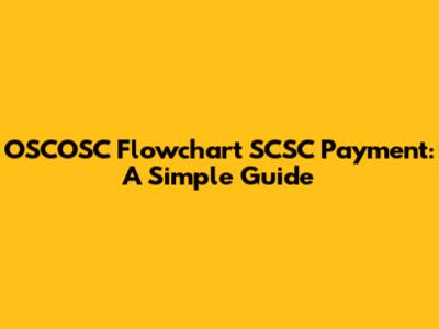 OSCOSC Flowchart SCSC Payment: A Simple Guide