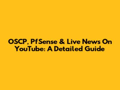 OSCP, PfSense & Live News On YouTube: A Detailed Guide