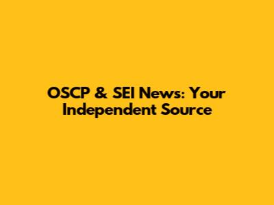 OSCP & SEI News: Your Independent Source