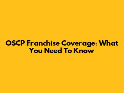 OSCP Franchise Coverage: What You Need To Know