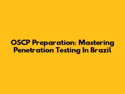 OSCP Preparation: Mastering Penetration Testing In Brazil
