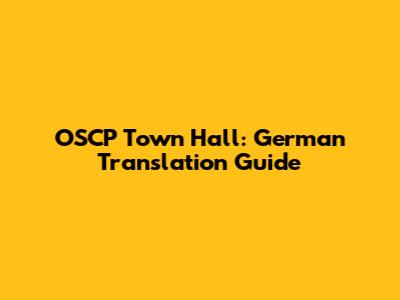 OSCP Town Hall: German Translation Guide