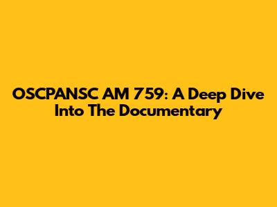OSCPANSC AM 759: A Deep Dive Into The Documentary