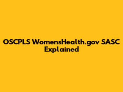 OSCPLS WomensHealth.gov SASC Explained