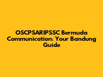 OSCPSARIPSSC Bermuda Communication: Your Bandung Guide